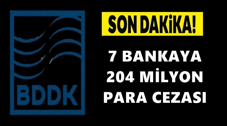 BDDK’dan 7 bankaya idari para cezası!