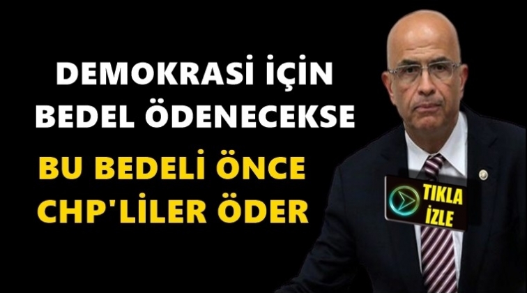 'Bedel ödenecekse önce CHP'liler öder'