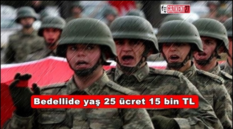Bedellide yaş 25 &uuml;cret 15 bin TL