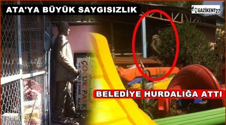 Belediye Atat&uuml;rk&rsquo;&uuml;n heykelini hurdalığa attı