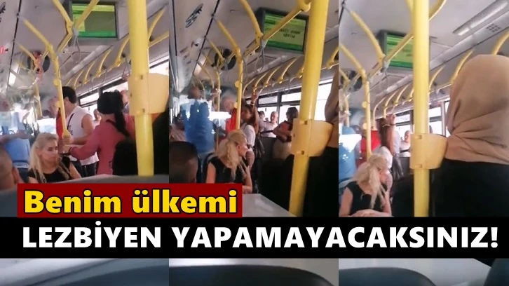 Benim ülkemi lezbiyen yapamayacaksınız!