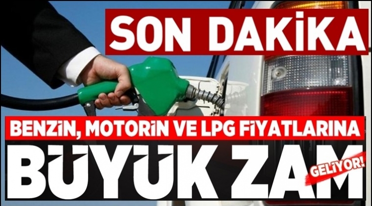 Benzin, motorin ve LPG'ye zam!