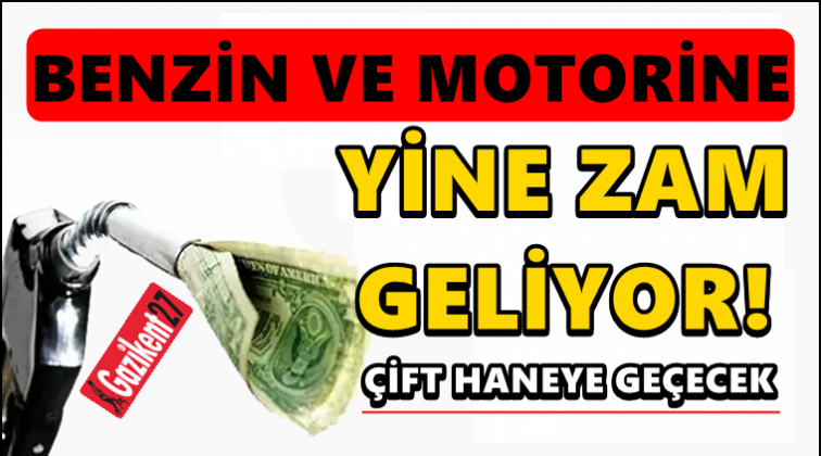 Benzin ve motorine büyük zam geliyor!