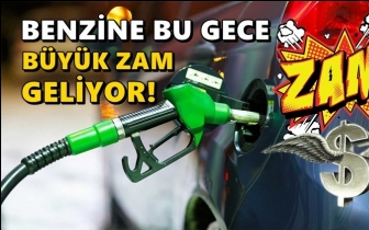 Benzine bu gece 'dolar' zammı geliyor!