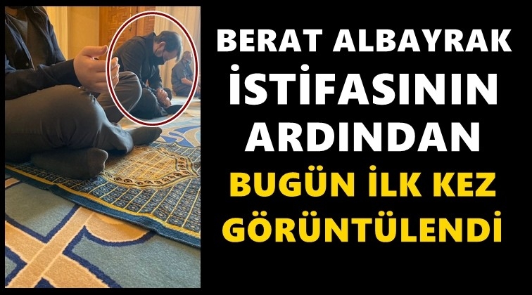 Berat Albayrak ortaya çıktı!