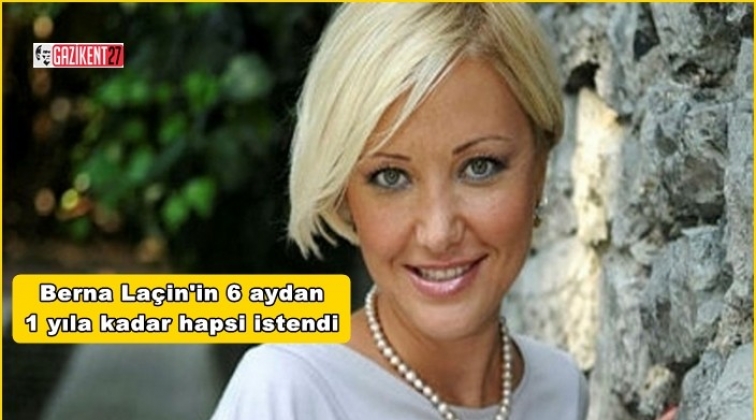 Berna La&ccedil;in&rsquo;e hapis istemiyle dava