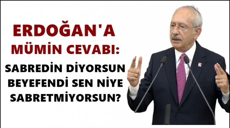 'Beyefendi sen niye sabretmiyorsun?'