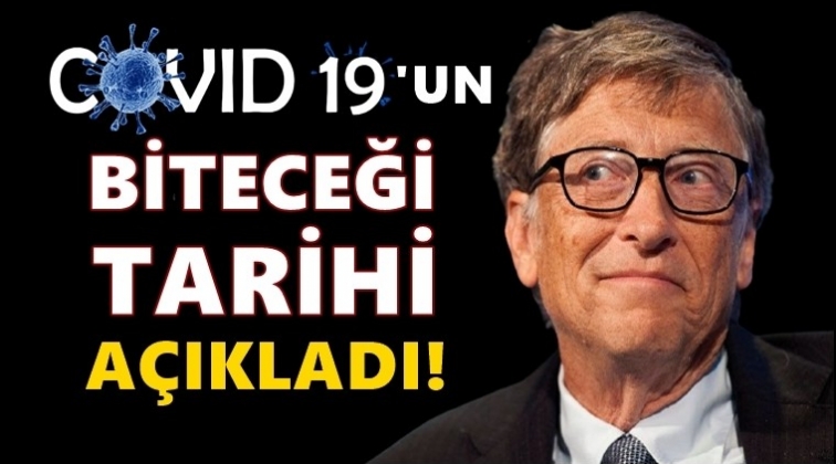 Bill Gates, Covid-19'un biteceği tarihi açıkladı!