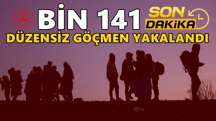 Bin 141 düzensiz göçmen yakalandı!