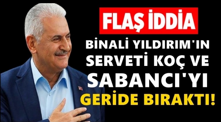 Binali Yıldırım'ın serveti dünya sıralamasında...