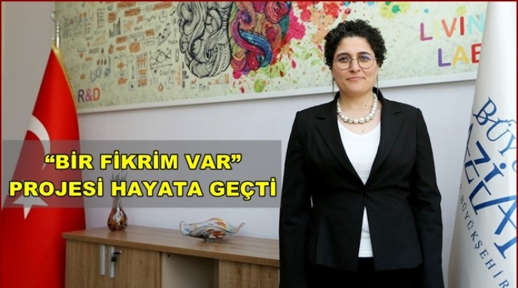 &lsquo;Bir Fikrim Var&rsquo; projesi hayata ge&ccedil;ti