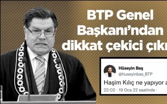 BTP Lideri Baş: Haşim Kılıç ne yapıyor acaba?