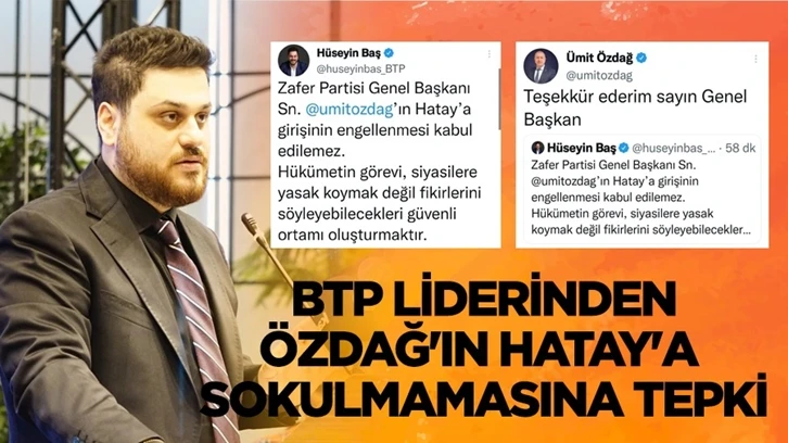 BTP liderinden Özdağ’ın Hatay’a sokulmamasına tepki