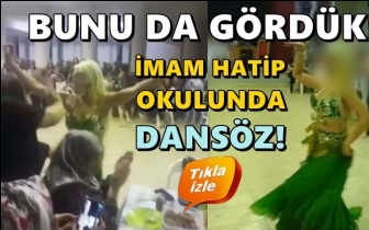 Bu da oldu: İmam hatip okulunda dansöz oynattılar!