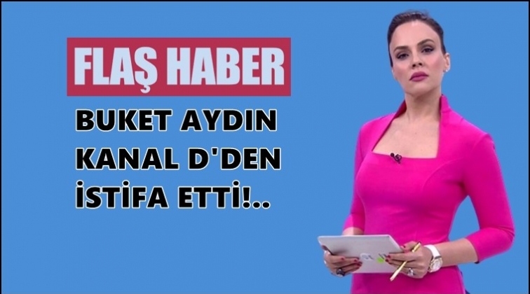 Buket Aydın istifa etti!..