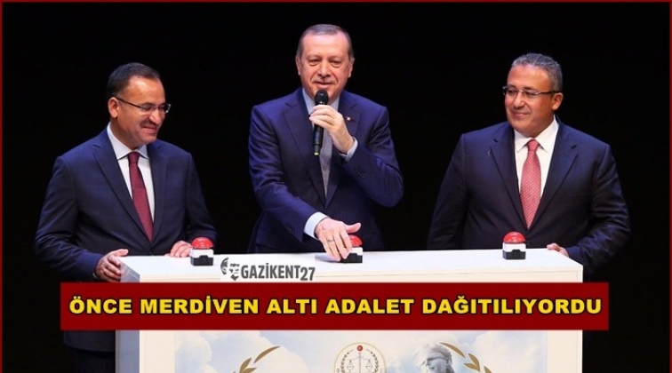 'Bundan &ouml;nce merdiven altı adalet dağıltılıyordu'