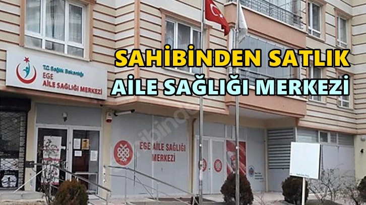 Bunu da gördük: Satılık Aile Sağlığı Merkezi!