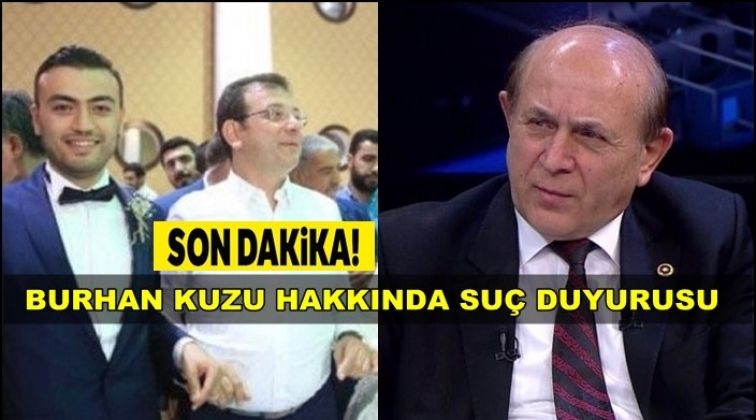 Burhan Kuzu hakkında su&ccedil; duyurusu!