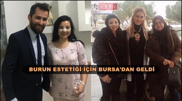 Burun estetiği için Bursa’dan Gaziantep’e geldi