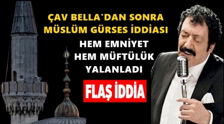 Camide 'M&uuml;sl&uuml;m G&uuml;rses' &ccedil;alındı iddiası!
