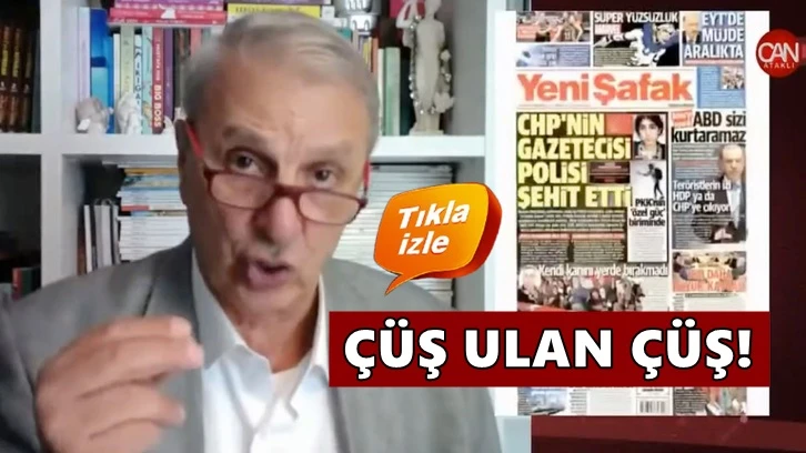 Can Ataklı'dan yandaş gazetelere tepki: Çüş ulan çüş be!