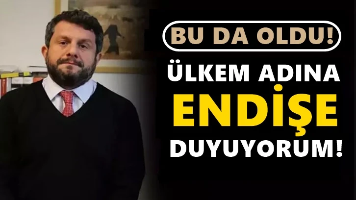 Can Atalay: Ülkem adına endişe duyuyorum