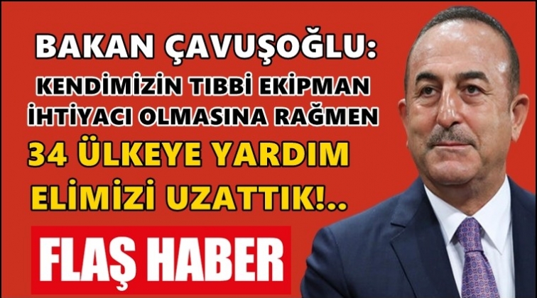 Çavuşoğlu: 34 ülkeye yardım elimizi uzattık