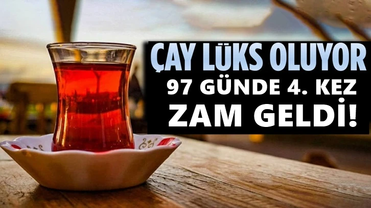 Çaykur, 97 günde çaya dördüncü kez zam yaptı!