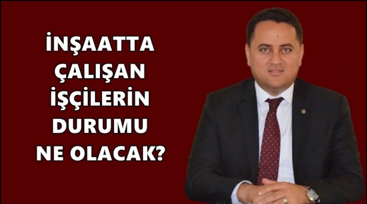 Çeliktürk: Çalışanların sağlığından endişeliyiz