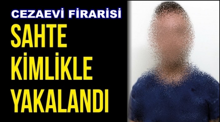 Cezaevi firarisi sahte sürücü belgesi ile yakalandı!