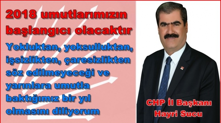 CHP İl Başkanı Sucu&rsquo;dan yeni yıl mesajı