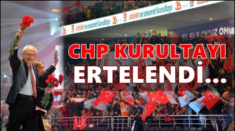 CHP Kurultay'ı ertelendi