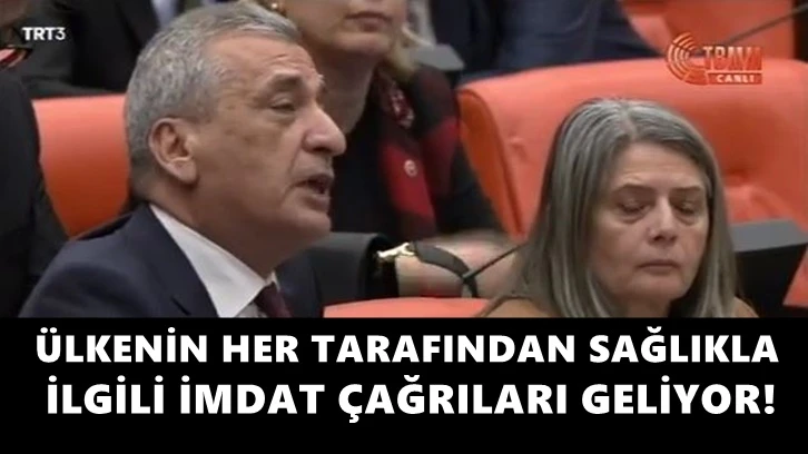 CHP'li Öztürkmen, hastanelerdeki mağduriyeti Meclis'e taşıdı! 