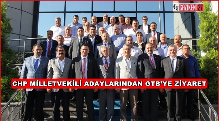 CHP milletvekili adayları GTB'yi ziyaret etti