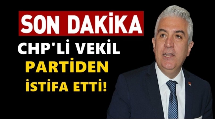 CHP Milletvekili partisinden istifa etti!