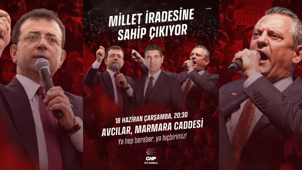 CHP ‘nin 'Millet İradesine Sahip Çıkıyor' mitinglerinin dokuzuncusu Avcılar’da düzenlenece