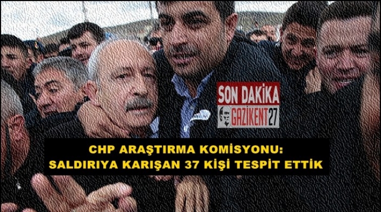 CHP: Saldırıya karışan 37 kişiyi tespit ettik