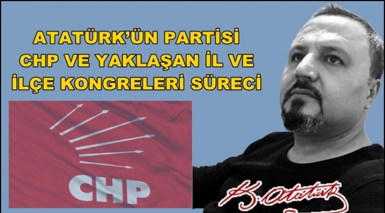 CHP'de kongre süreci...