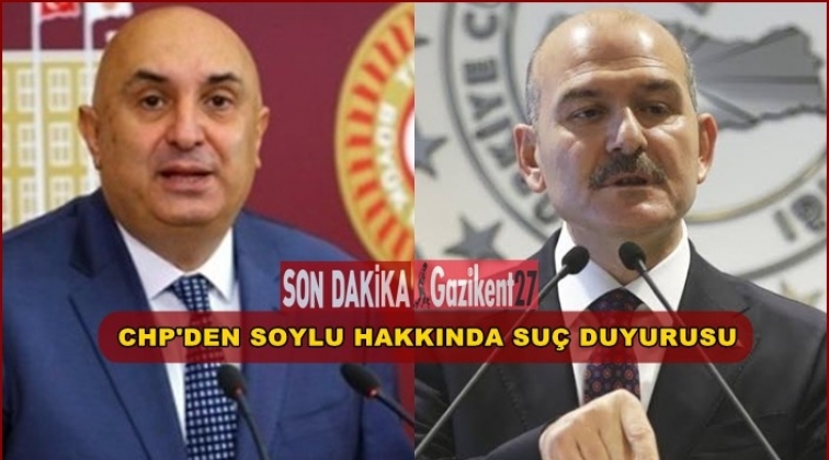 CHP'den, Bakan Soylu hakkında su&ccedil; duyurusu