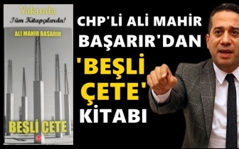 CHP'li Başarır ‘Beşli Çete’nin kitabını yazdı...