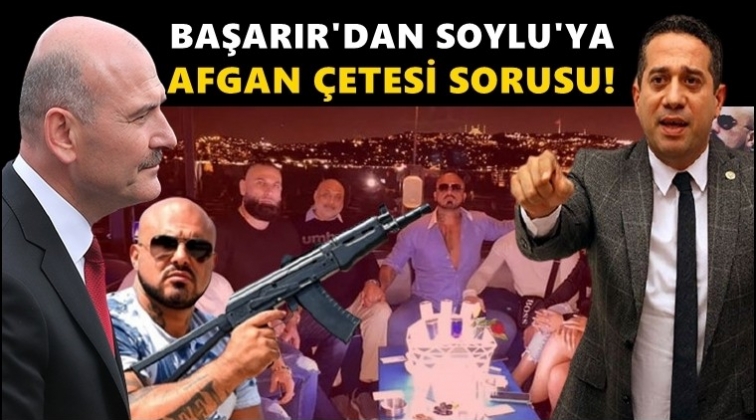 Başarır'dan Soylu'ya Afgan baronu sorusu!