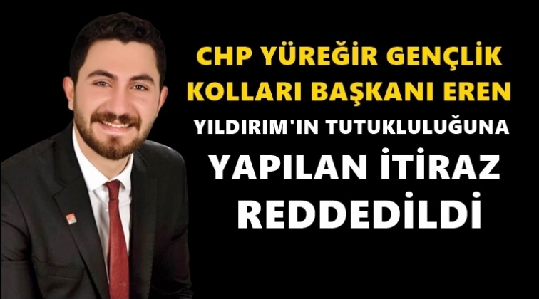 CHP'li Eren'in tutukluluğuna itiraz reddedildi