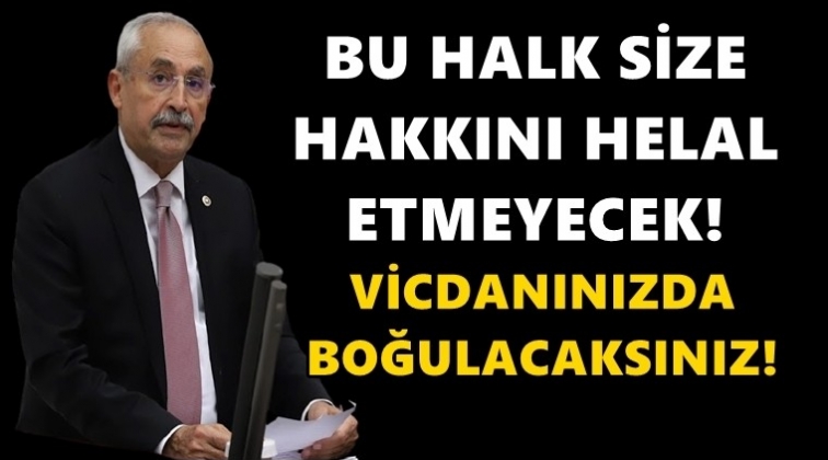 CHP'li Kaplan: Vicdanınızda boğulacaksınız!