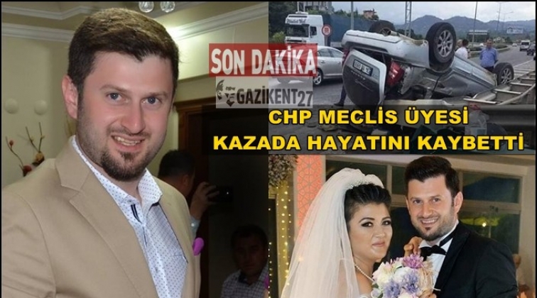 CHP'li meclis üyesi kazada yaşamını yitirdi