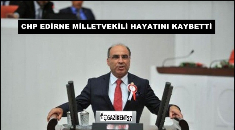 CHP'li Milletvekili hayatını kaybetti
