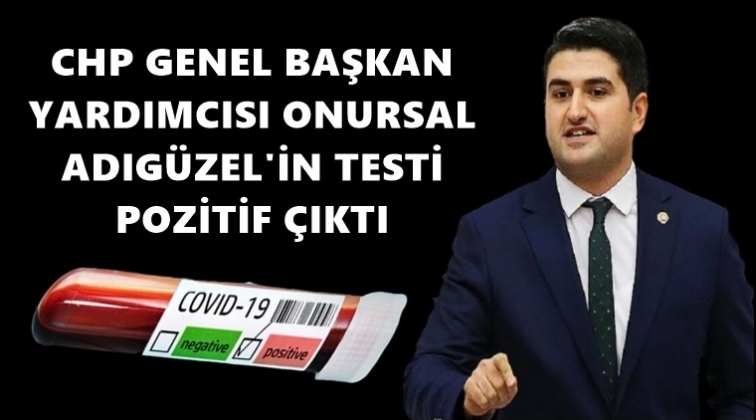 CHP'li Onursal Adıgüzel'in testi pozitif çıktı
