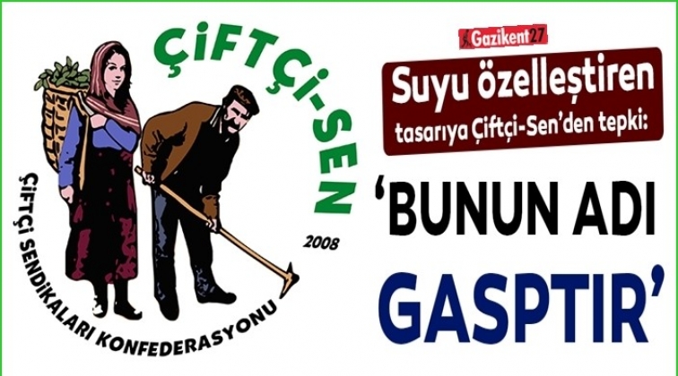 Çiftçilerin suyu ve toprağı gasp ediliyor!