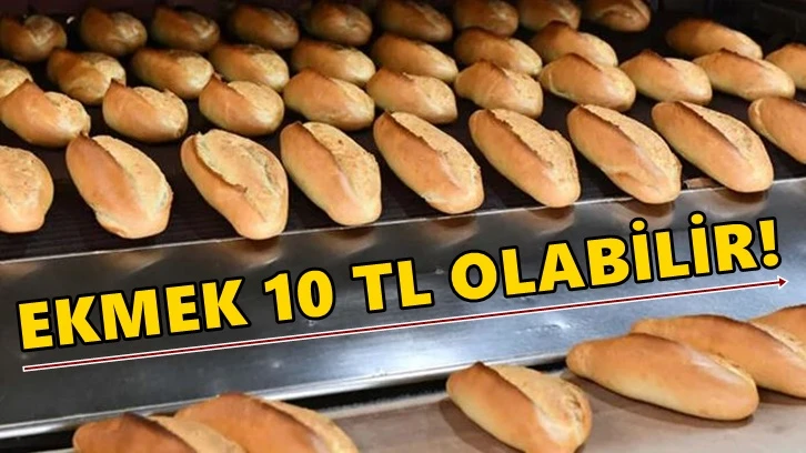 İstanbul'da ekmek 10 lira olabilir!