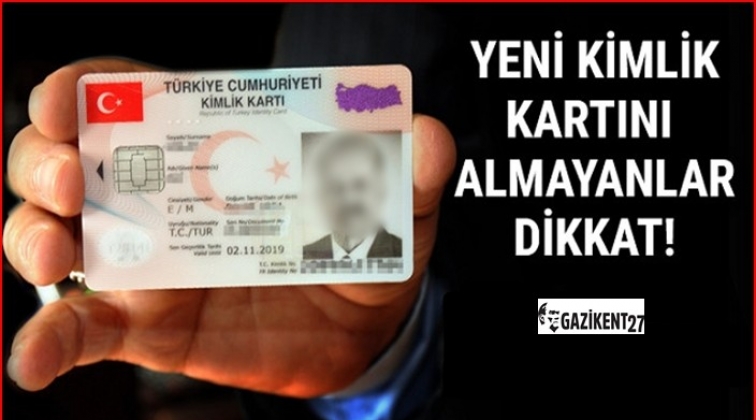 &Ccedil;ipli kimlik kartlarını almayanlar dikkat!