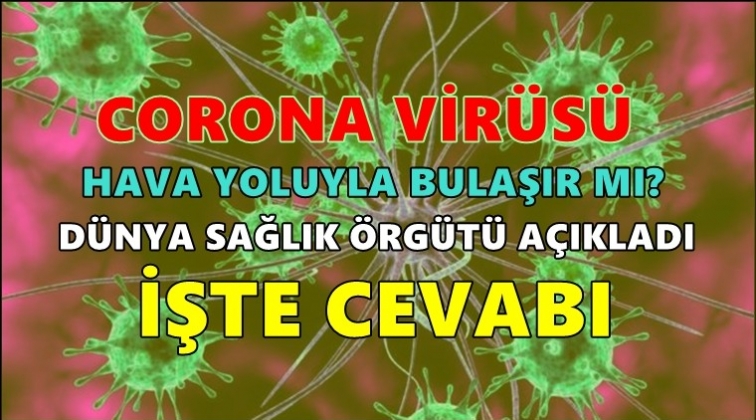 Corona virüsü hava yoluyla bulaşıyor mu?